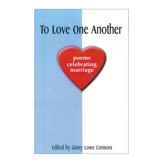 To Love One Another: Poems Celebrating Marriage