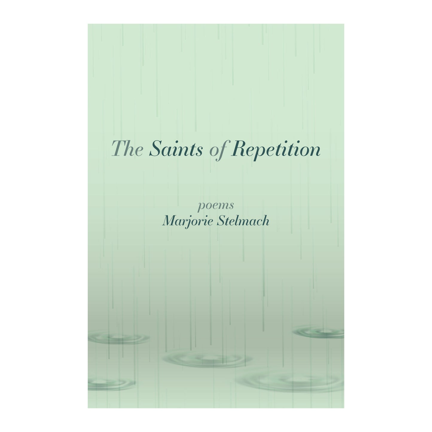 The Saints of Repetition by Marjorie Stelmach
