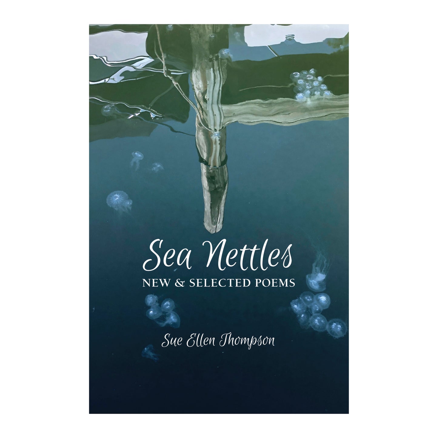 Sea Nettles: New & Selected Poems by Sue Ellen Thompson