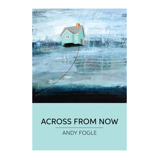 Across From Now by Andy Fogle