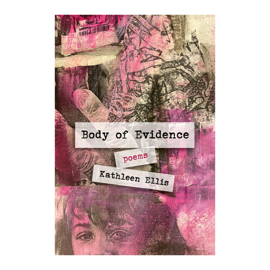 Body of Evidence by Kathleen Ellis