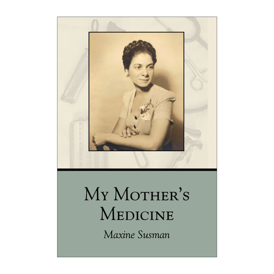 My Mother's Medicine by Maxine Susman