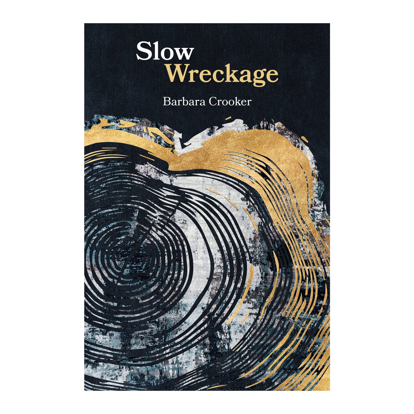 Slow Wreckage by Barbara Crooker