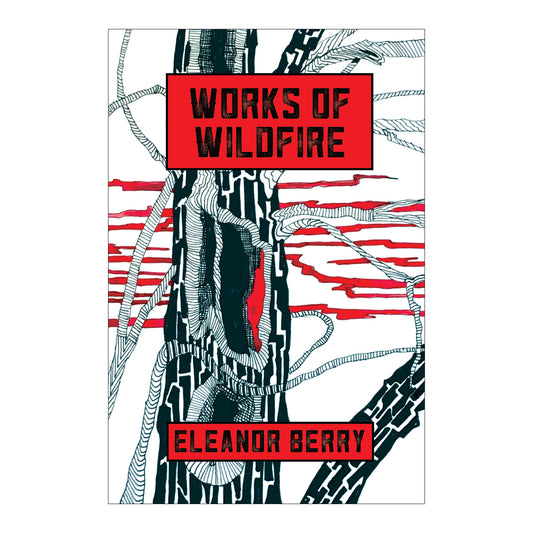 Works of Wildfire by Eleanor Berry